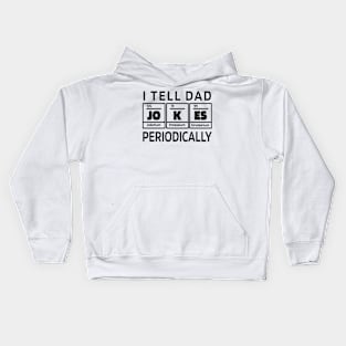 I Tell DAD Jokes Periodically, Design For Daddy Kids Hoodie